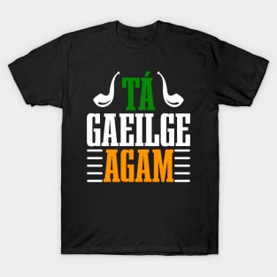 Tá Gaeilge Agam--ST Patrick's Day Tees T-Shirt